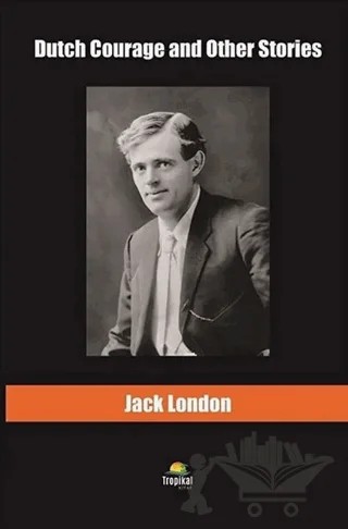 Dutch Courage and Other Stories – Jack London – Tropikal Kitap kitap kapağı