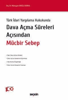 Türk İdari Yargılama HukukundaDava Açma Süreleri Açısından Mücbir Sebep – Müzeyyen Eroğlu Durkal – Seçkin Yayıncılık kitap kapağı