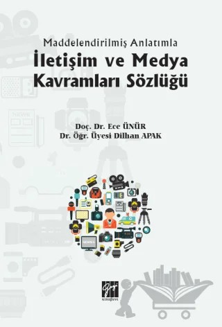 İletişim ve Medya Kavramları Sözlüğü – Dilhan Apak, Ece Ünür – Gazi Kitabevi kitap kapağı