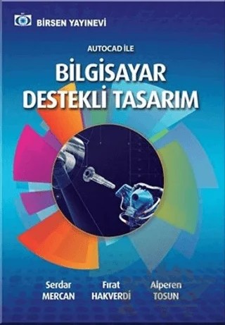 Autocad İle Bilgisayar Destekli Tasarım – Alperen Tosun, Fırat Hakverdi, Serdar Mercan – Birsen Yayınevi kitap kapağı