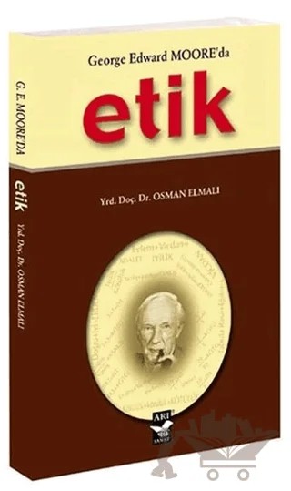 George Edward Moor’da Etik – Osman Elmalı – Arı Sanat Yayınevi kitap kapağı