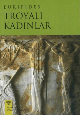 Troyalı Kadınlar – Euripides – Arkeoloji ve Sanat Yayınları kitap kapağı