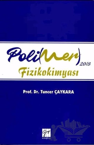 2018 Polimer Fizikokimyası – Tuncer Çaykara – Gazi Kitabevi kitap kapağı