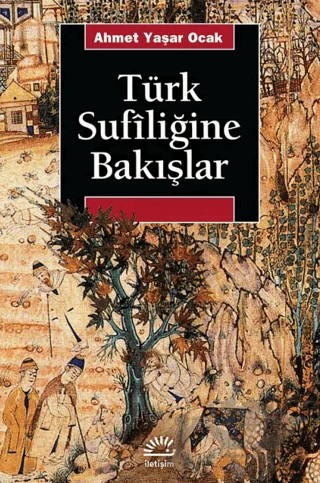 Türk Sufiliğine Bakışlar – Ahmet Yaşar Ocak – İletişim Yayınevi kitap kapağı