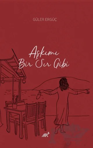 Aşkımı Bir Sır Gibi – Güler Ergüç – Paradigma Akademi Yayınları kitap kapağı