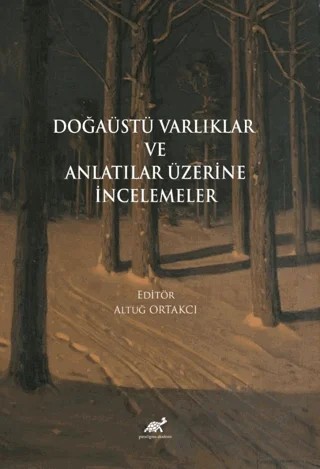 Doğaüstü Varlıklar ve Anlatılar Üzerine İncelemeler – Kolektif – Paradigma Akademi Yayınları kitap kapağı