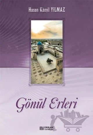 Gönül Erleri – Hasan Kamil Yılmaz – Erkam Yayınları kitap kapağı