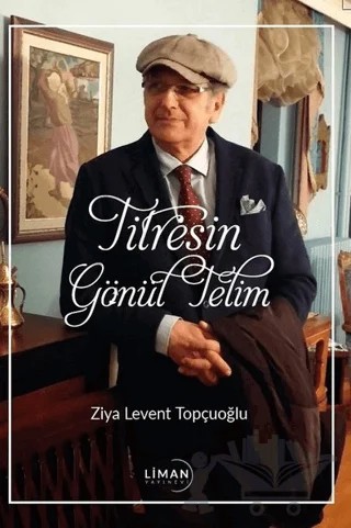 Titresin Gönül Telim – Ziya Levent Topçuoğlu – Liman Yayınevi kitap kapağı