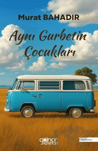 Aynı Gurbetin Çocukları – Murat Bahadır – Gülnar Yayınları kitap kapağı