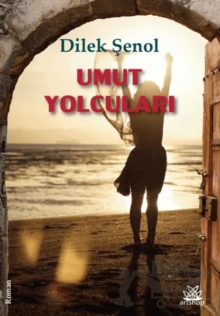 Umut Yolcuları – Dilek Şenol – Artshop Yayıncılık kitap kapağı