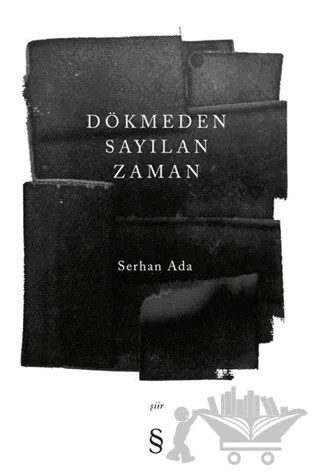 Dökmeden Sayılan Zaman – Serhan Ada – Everest Yayınları kitap kapağı