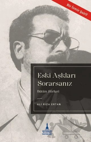 Eski Aşkları Sorarsanız - Bütün Şiirleri – Ali Rıza Ertan – İzmir Büyükşehir Belediyesi İzmir Kent Kitaplığı kitap kapağı