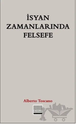 İsyan Zamanlarında Felsefe – Alberto Toscano – Encore Yayınları kitap kapağı