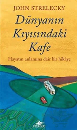Dünyanın Kıyısındaki Kafe – John Strelecky – Pegasus Yayınları kitap kapağı