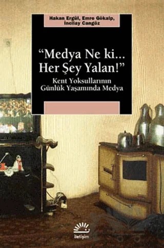 Medya Ne Ki.. Her Şey Yalan! – Hakan Ergül – İletişim Yayınevi kitap kapağı