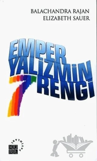 Emperyalizmin 7 Rengi – Balachandra Rajan, Elizabeth Sauer – Küre Yayınları kitap kapağı