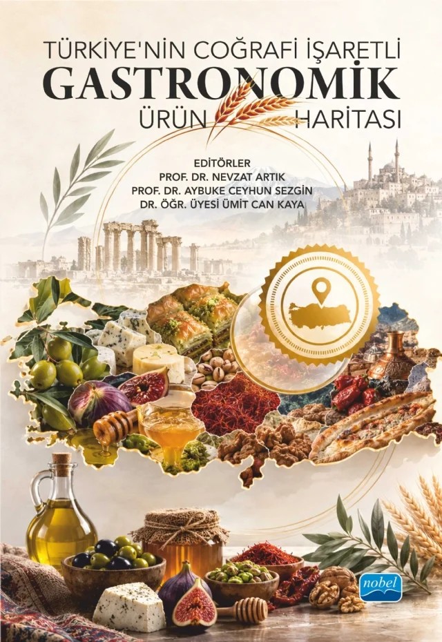 Türkiye’nin Coğrafi İşaretli Gastronomik Ürün Haritası – Aybuke Ceyhun Sezgin, Beyhan Kübra Köseoğlu, Elif Esma Karaman Taşkesenligil, Eren Yalçın, Koray Güzey, Merve Medine Yılmazbilen, Merve Onur, Nevzat Artık, Rabia Yıldırım, Rabia Zeybek, Sevim Usta Dişsiz, Tuğba Rukiye Ecevit, Ümit Can Kaya – Nobel Akademik Yayıncılık kitap kapağı