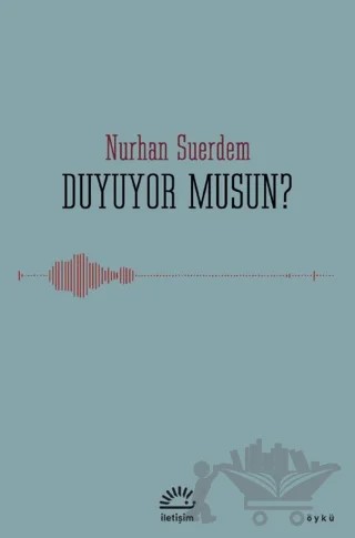 Duyuyor Musun? – Nurhan Suerdem – İletişim Yayınevi kitap kapağı