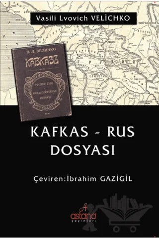 Kafkas - Rus Dosyası – İbrahim Gazigil – Astana Yayınları kitap kapağı