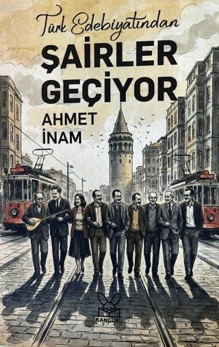 Türk Edebiyatından Şairler Geçiyor – Ahmet İnam – Kanguru Yayınları kitap kapağı