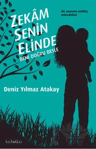 Zekam Senin Elinde – Deniz Yılmaz Atakay – La Bella Yayınları kitap kapağı