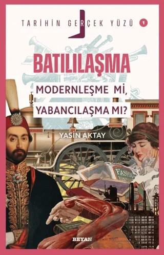 Batılılaşma; Modernleşme mi, Yabancılaşma mı? – Yasin Aktay – Beyan Yayınları kitap kapağı