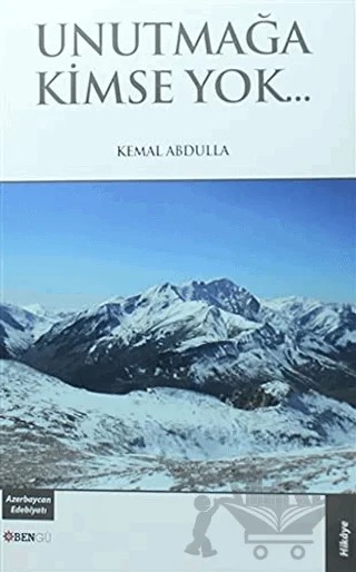 Unutmağa Kimse Yok... – Kemal Abdulla – Bengü Yayınları kitap kapağı