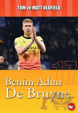 Benim Adım De Bruyne – Matt Oldfield, Tom Oldfield – Beyaz Balina Yayınları kitap kapağı