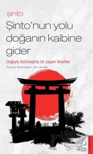 Şinto - Şinto’nun Yolu Doğanın Kalbine Gider – Aslı Perker – Destek Yayınları kitap kapağı