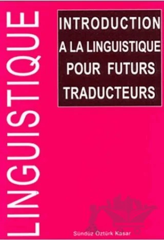Introduction A La Linguistique Pour Futurs Traducteurs – Sündüz Kasar Öztürk – Multilingual Yabancı Dil Yayınları kitap kapağı