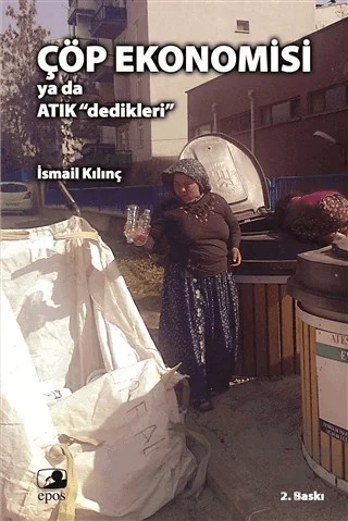 Çöp Ekonomisi ya da Atık Dedikleri – İsmail Kılınç – Epos Yayınları kitap kapağı