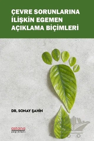 Çevre Sorunlarına İlişkin Egemen Açıklama Biçimleri – Sonay Şahin – Astana Yayınları kitap kapağı