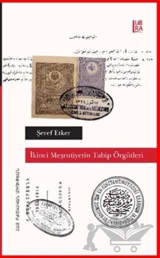 İkinci Meşrutiyetin Tabip Örgütleri – Şeref Etker – Libra Yayınları kitap kapağı
