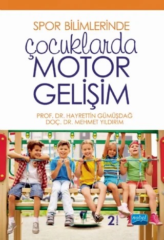Spor Bilimlerinde ÇOCUKLARDA MOTOR GELİŞİM – Hayrettin Gümüşdağ, Mehmet Yıldırım – Nobel Akademik Yayıncılık kitap kapağı