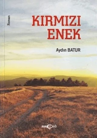Kırmızı Enek – Aydın Batur – Akçağ Yayınları kitap kapağı