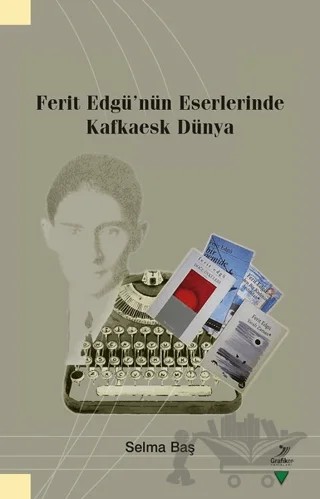 Ferit Edgü’nün Eserlerinde Kafkaesk Dünya – Selma Baş – Grafiker Yayınları kitap kapağı
