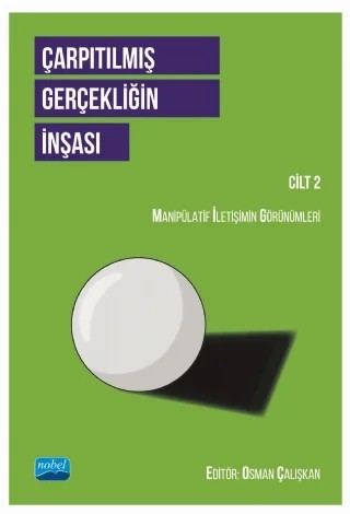 ÇARPITILMIŞ GERÇEKLİĞİN İNŞASI CİLT 2 - Manipülatif İletişimin Görünümleri – Adem Bölükbaşı, Alaattin Aslan, Alim Alper Cesur, Fatma Yasa, Ferihan Ayaz, Haldun Narmanlıoğlu, Hayrullah Yanık, İmran Uzun, İsmail Birlik, Mehmet Büyükafşar, Mert Küçükvardar, Nihal Sepetci, Semra Ağaç Sucu, Serpil Seda Şimşek – Nobel Akademik Yayıncılık kitap kapağı