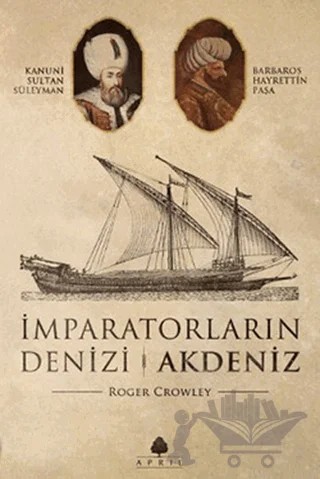 İmparatorların Denizi Akdeniz – Roger Crowley – April Yayıncılık kitap kapağı