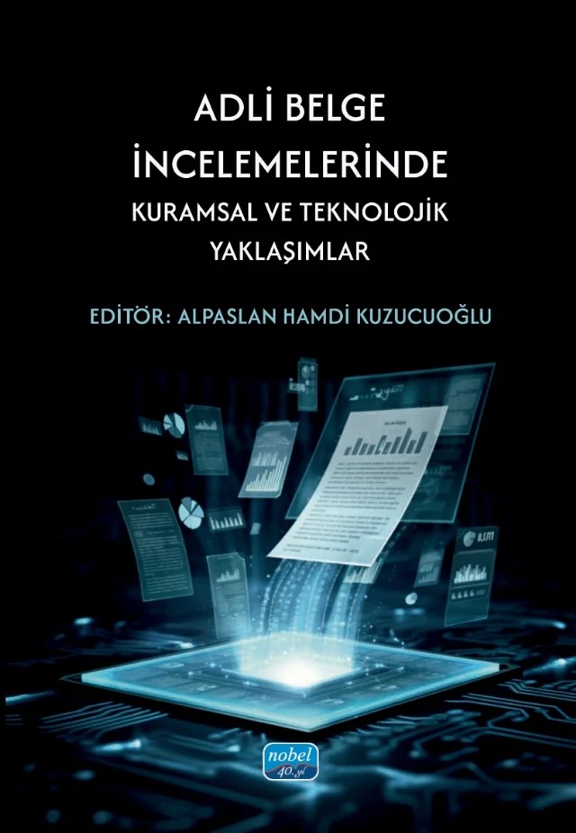 Adli Belge İncelemelerinde Kuramsal ve Teknolojik Yaklaşımlar – Ahmet Ali Bektaş, Alpaslan Hamdi Kuzucuoğlu, Bahattin Yalçınkaya, Çisem Altunayar Ünsalan, Emine Cengiz Mater, Erkan Özdemir, Nida Kayalı, Okan Konur, Ozan Ünsalan, Ömer Altan, Ömer Erdem, Rahmi Gültakar, Vedat Gültekin, Yasin Şeşen – Nobel Akademik Yayıncılık kitap kapağı