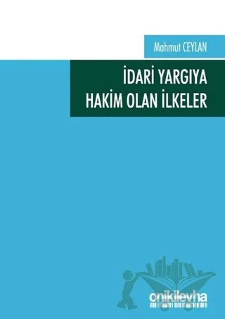 İdari Yargıya Hakim Olan İlkeler – Mahmut Ceylan – On İki Levha Yayınları kitap kapağı