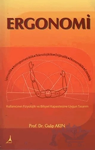 Ergonomi / İşlevsellik - Antropometriklik - Teknolojiklik - Orjinallik - Ekonomiklik - Estetiklik – Galip Akın – Alter Yayıncılık kitap kapağı