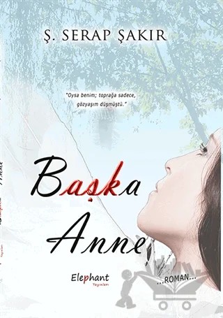 Başka Anne – Ş. Serap Şakır – Elephant Yayınları kitap kapağı