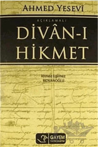 Ahmed Yesevi Açıklamalı Divan-ı Hikmet – Ahmet Eğilmez Rıdvanoğlu – Gayem Yayın Dağıtım kitap kapağı