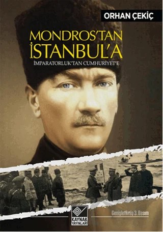 Mondros’tan İstanbul’a İmparatorluk’tan Cumhuriyet’e – Orhan Çekiç – Kaynak Yayınları kitap kapağı