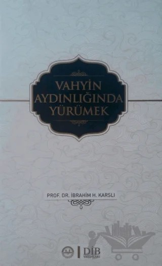 Vahyin Aydınlığında Yürümek – İbrahim H. Karslı – Diyanet İşleri Başkanlığı kitap kapağı