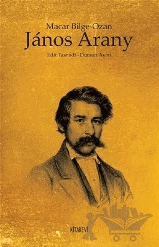 Macar Bilge Ozan Janos Arany – Dursun Ayan – Kitabevi Yayınları kitap kapağı