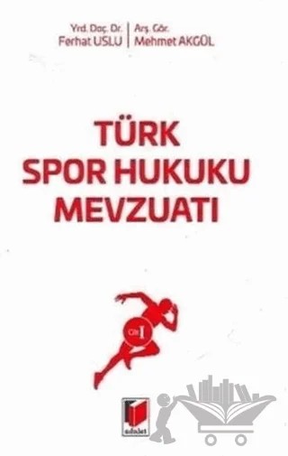 Türk Spor Hukuku Mevzuatı Cilt: 1 – Ferhat Uslu, Mehmet Akgül – Adalet Yayınevi kitap kapağı