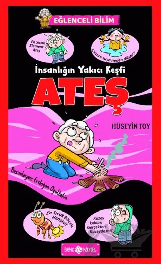 İnsanlığın Yakıcı Keşfi Ateş - Eğlenceli Bilim 4 – Hüseyin Toy – Genç Hayat kitap kapağı