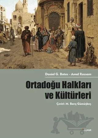 Ortadoğu Halkları ve Kültürleri – Amal Rassam, Daniel G. Bates – Dipnot Yayınları kitap kapağı