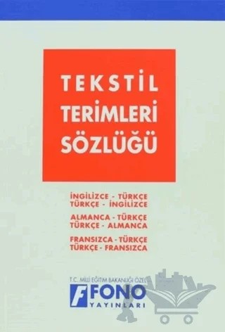 Tekstil Terimleri Sözlüğü – Ali Bayram, Kemal Kılıç, Zafer Ulusoy – Fono Yayınları kitap kapağı